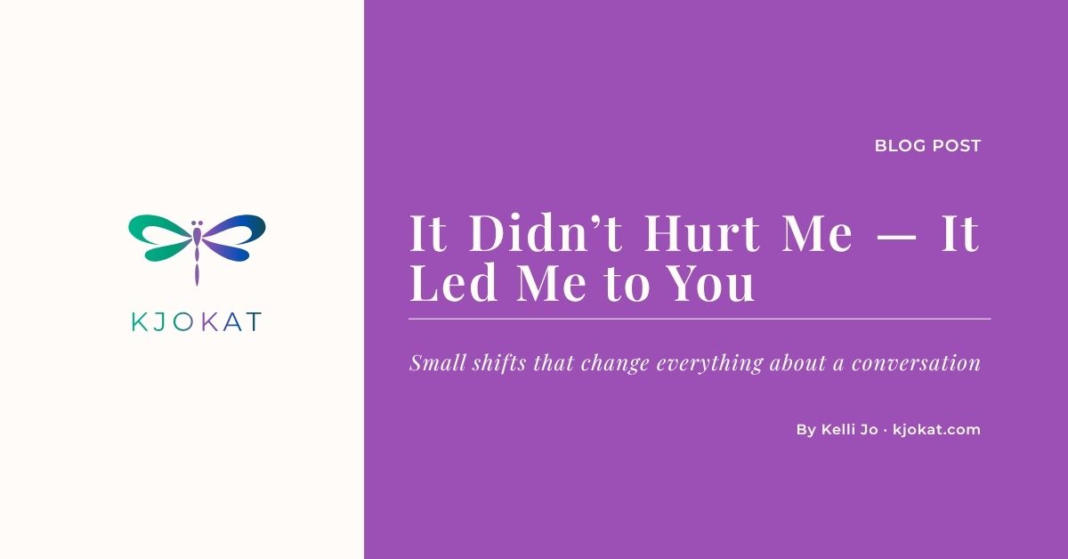It Didn’t Hurt Me — It Led Me to You