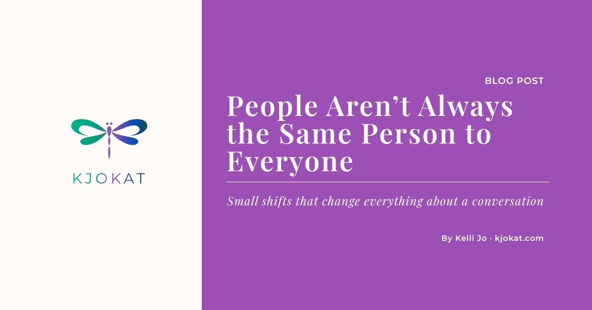 People Aren’t Always the Same Person to Everyone