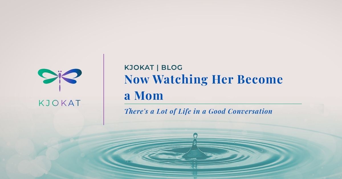 Now Watching Her Become a Mom