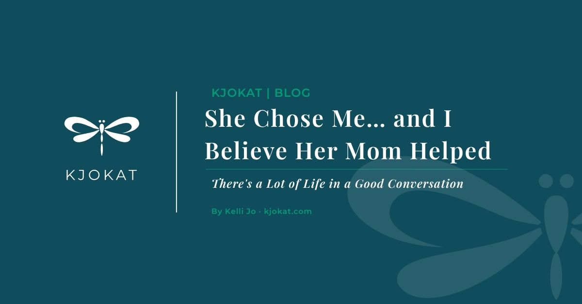 She Chose Me… and I Believe Her Mom Helped
