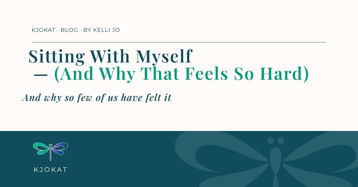 Sitting With Myself (And Why That Feels So Hard)